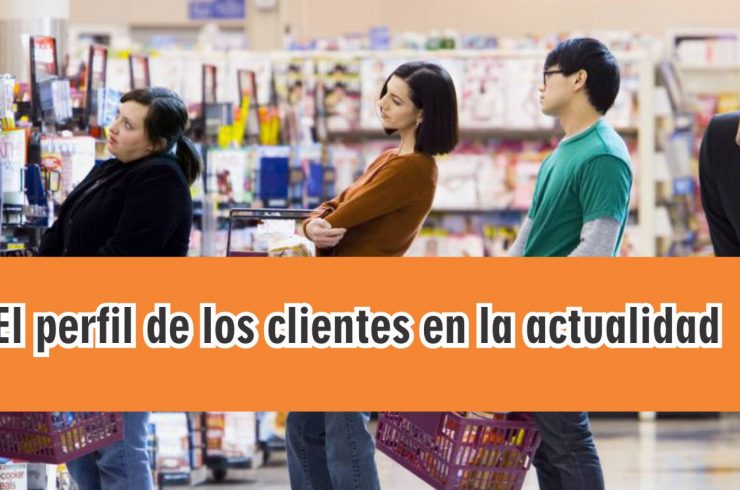 El perfil de los clientes en la actualidad
