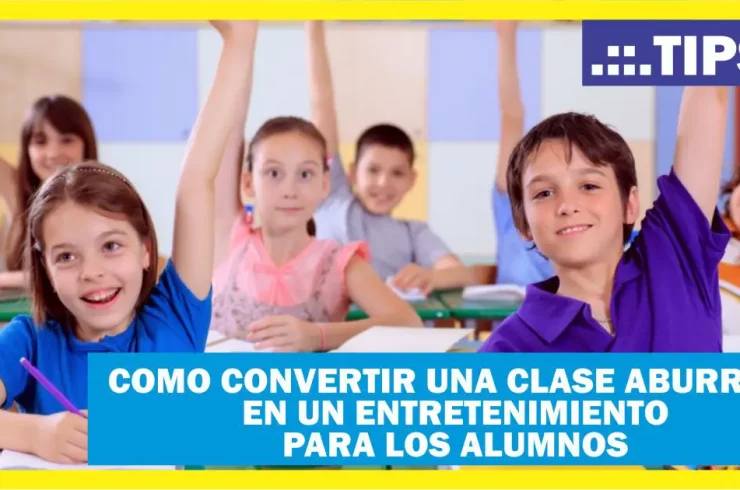 10 estrategias para convertir una clase aburrida en un entretenimiento para los alumnos