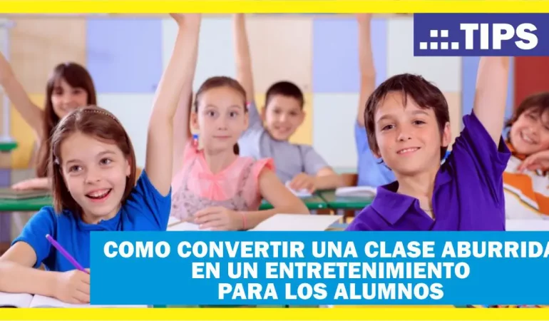 10 estrategias para convertir una clase aburrida en un entretenimiento para los alumnos