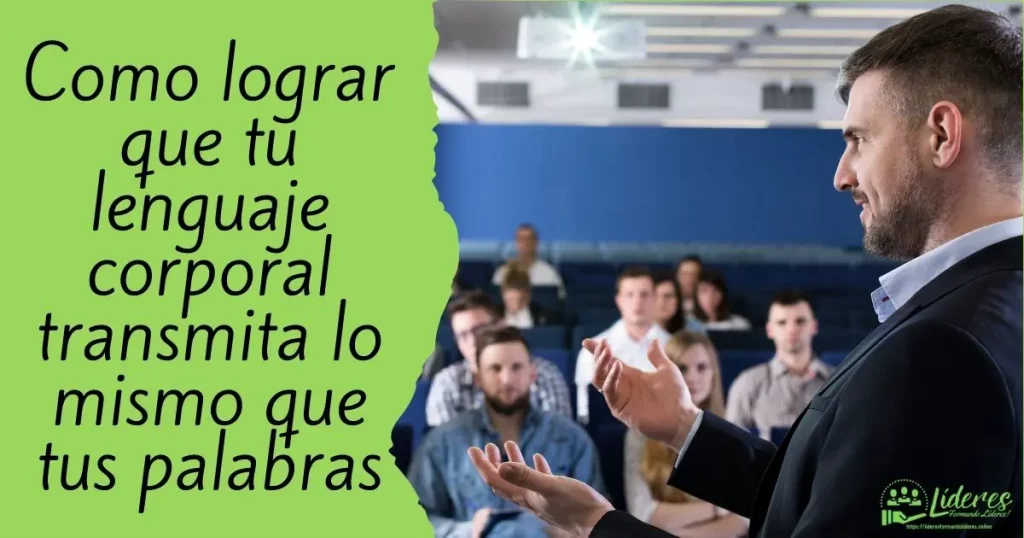 Como lograr que tu lenguaje corporal transmita lo mismo que tus palabras
