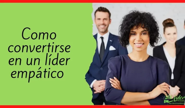 Como convertirse en un líder empático