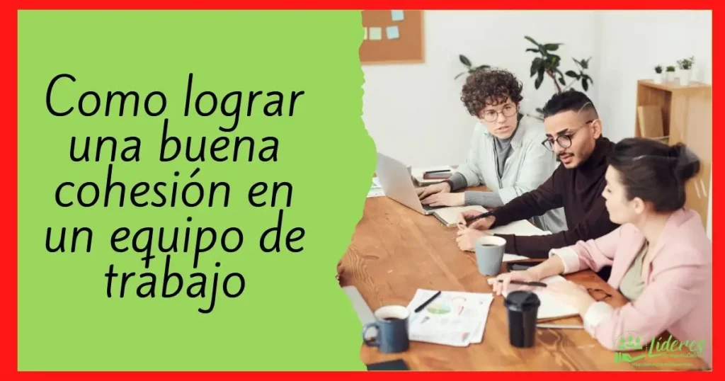 Como lograr una buena cohesión en un equipo de trabajo