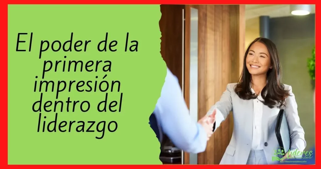 El poder de la primera impresión dentro del liderazgo
