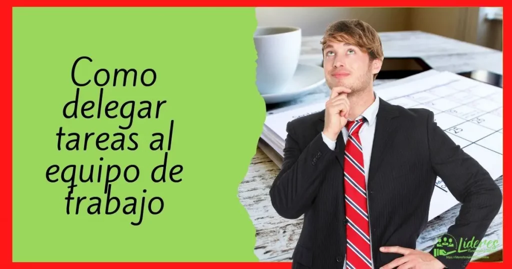Como delegar tareas al equipo de trabajo y cumplir objetivos más rápido