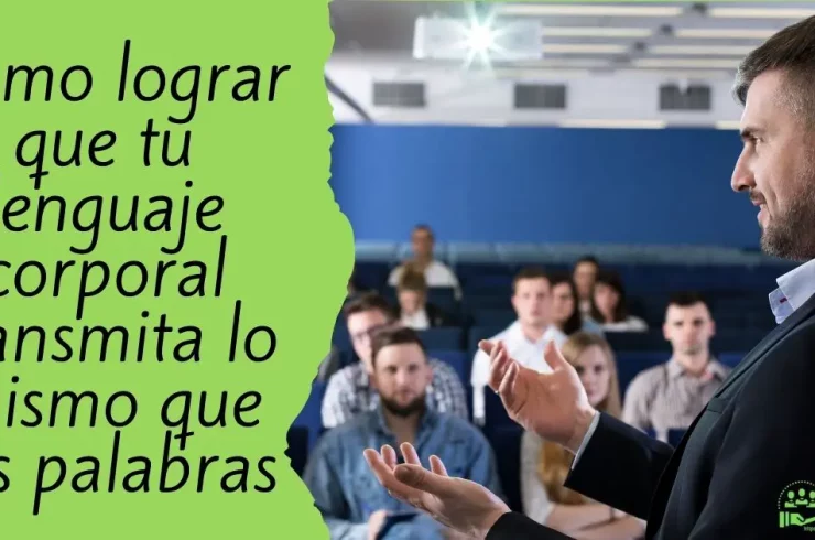 Como lograr que tu lenguaje corporal transmita lo mismo que tus palabras