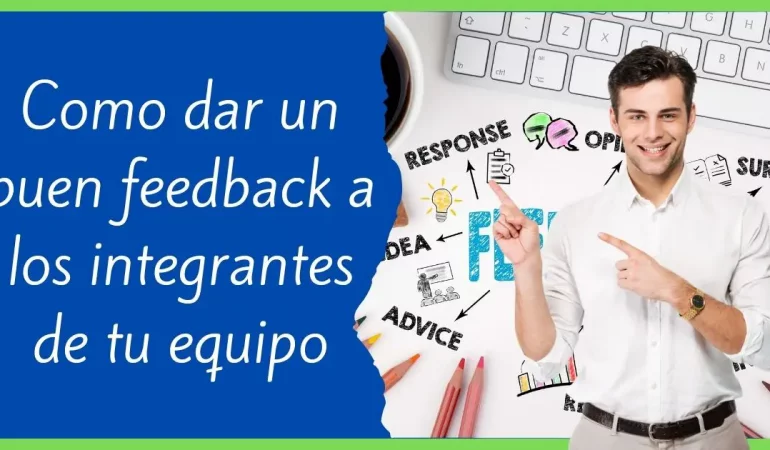 Como dar un buen feedback a los integrantes de tu equipo