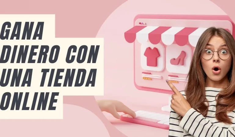 Cómo Ganar dinero con una tienda online