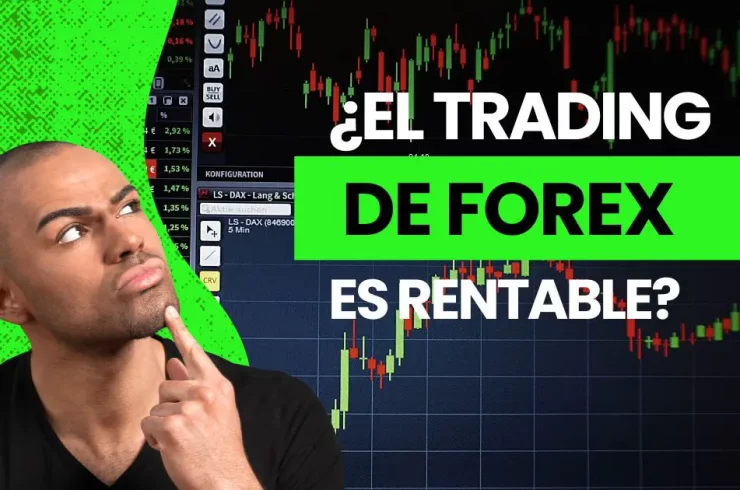 El trading de FOREX es rentable: vale la pena operar en FOREX?