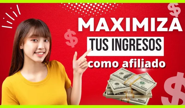 Maximizar Ingresos como Afiliado