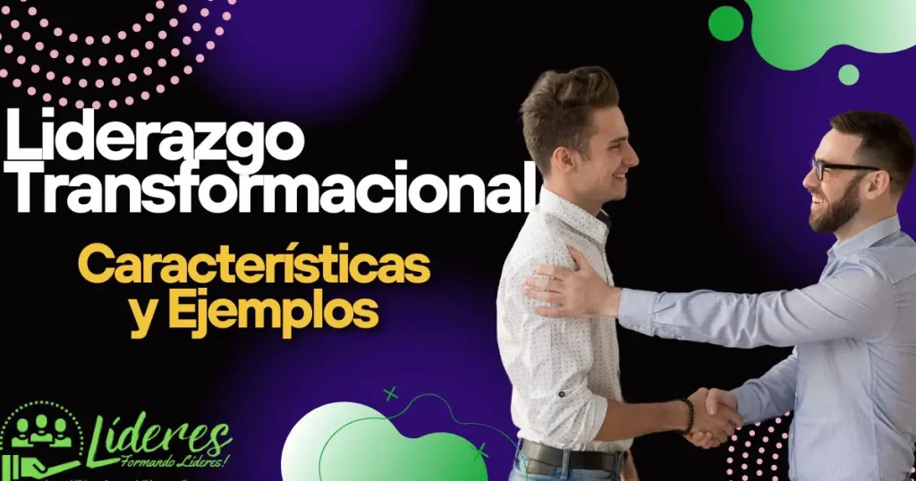 Qué es el Liderazgo Transformacional Características y Ejemplos