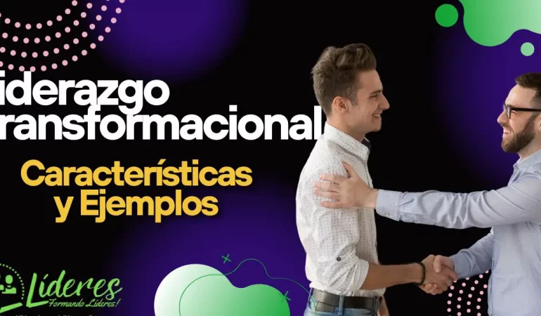 Qué es el Liderazgo Transformacional Características y Ejemplos