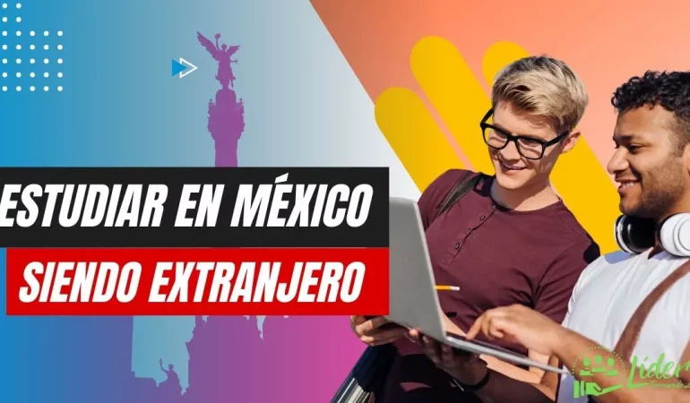 Cómo estudiar en México siendo extranjero