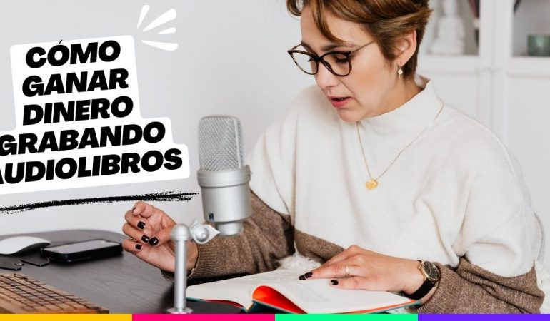 Cómo ganar dinero grabando audiolibros cuanto puedo ganar