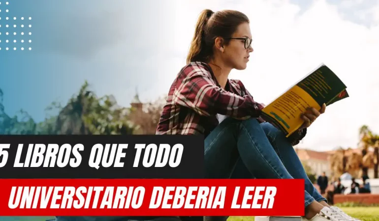 5 Libros que Todo Estudiante Universitario Debería Leer