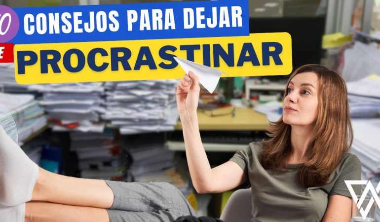 10 consejos para dejar de procrastinar - como superar la postergación